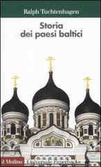 Storia dei paesi baltici di Ralph Tuchtenhagen edito da Il Mulino
