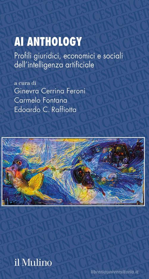AI Anthology. Profili giuridici, economici e sociali dell'intelligenza artificiale edito da Il Mulino