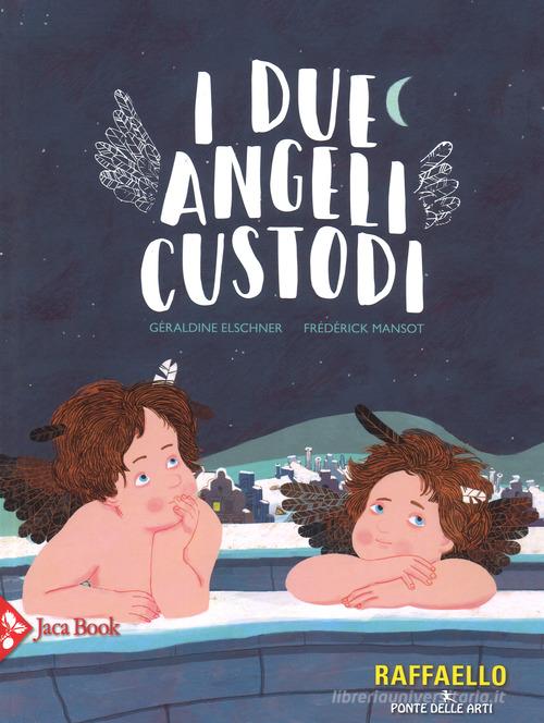 I due angeli custodi di Géraldine Elschner, Frédérick Mansot edito da Jaca Book