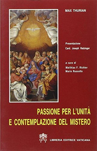 Passione per l'unità e contemplazione del mistero di Max Thurian edito da Libreria Editrice Vaticana