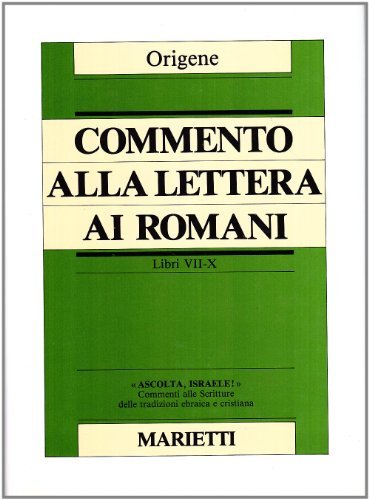 Commento alla Lettera ai Romani. Libri VII-X di Origene edito da Marietti 1820