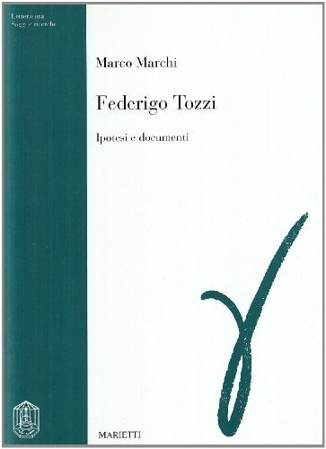 Federigo Tozzi. Ipotesi e documenti di Marco Marchi edito da Marietti