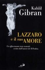 Lazzaro e il suo amore. Un affascinante testo teatrale scritto dall'autore de Il profeta di Kahlil Gibran edito da San Paolo Edizioni