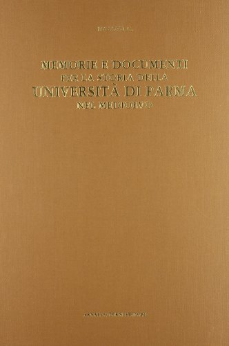 Memorie e documenti per la storia dell'Università di Parma nel Medioevo (rist. anast. Parma, 1888) di Giovanni Mariotti edito da Forni