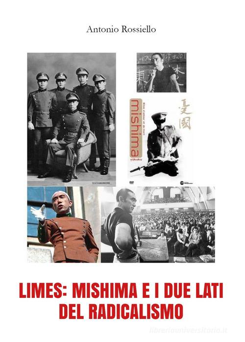 Limes: Mishima e i due lati del radicalismo di Antonio Rossiello edito da Youcanprint