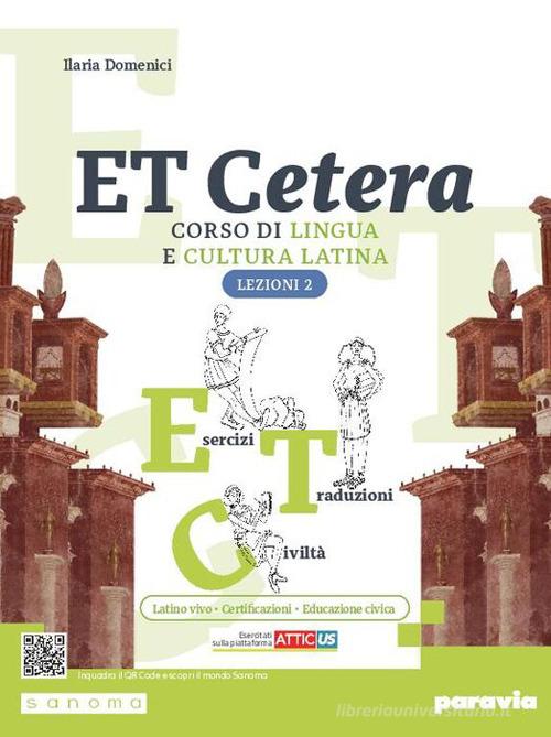 Et cetera. Corso di lingua e cultura latina. Ediz. con Atticus. Lezioni di latino. Per le Scuole superiori. Con e-book. Con espansione online vol. 2 di Ilaria Domenici edito da Paravia