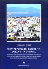 Servizi pubblici e qualità della vita urbana. Discussione sul ruolo ed il significato della partecipazione delle comunità locali ai processi decisionali e... di Corrado Zoppi edito da Gangemi Editore