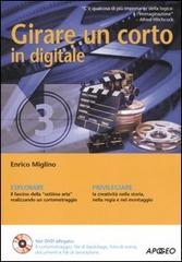 Girare un corto in digitale. Con DVD di Enrico Miglino edito da Apogeo