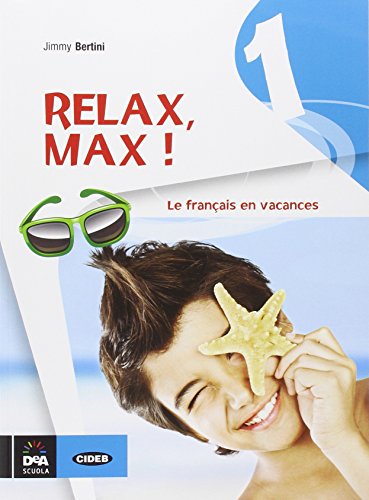 Relax, Max! Le français en vacances. Con CD Audio. Per la Scuola media vol.1 di Jimmy Bertini edito da Black Cat-Cideb
