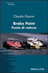 Brake Point-Punto di rottura di Claudio Gianini edito da Gruppo Albatros Il Filo