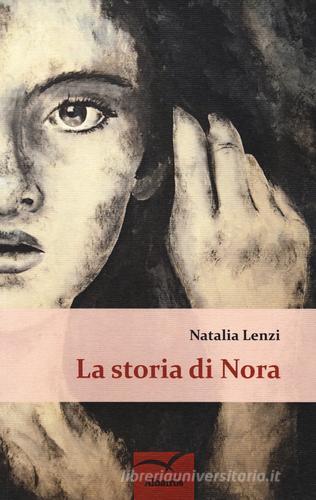 La storia di Nora di Natalia Lenzi edito da Gruppo Albatros Il Filo