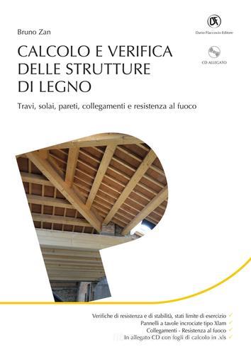 Calcolo e verifica delle strutture di legno. Con CD-ROM di Bruno Zan edito da Flaccovio Dario