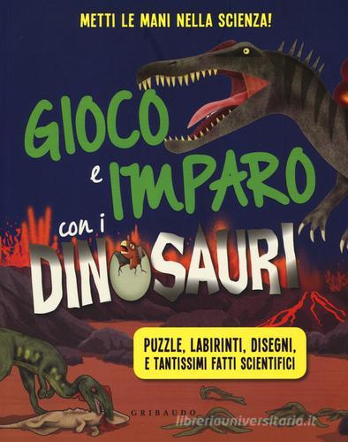 Gioco e imparo con i dinosauri. Ediz. illustrata di Anne Rooney edito da Gribaudo