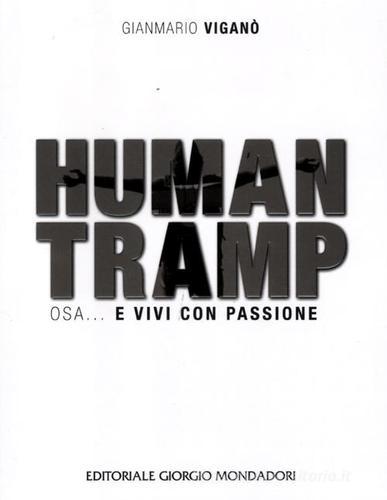 Human tramp. Osa... e vivi con passione. Ediz. illustrata di Gianmario Viganò edito da Cairo Publishing