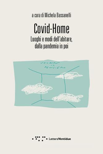Covid-Home. Luoghi e modi dell'abitare, dalla pandemia in poi edito da LetteraVentidue