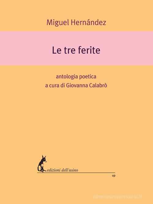 Le tre ferite di Miguel Hernández edito da Edizioni dell'Asino