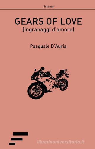 Libro Gears of love (ingranaggi d'amore) di Pasquale D'Auria di Caosfera