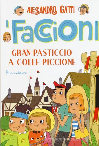 Gran pasticcio a Colle Piccione. I Faccioni vol.6 di Alessandro Gatti edito da Emme Edizioni