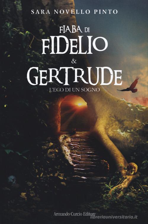 Libro Fiaba di Fidelio e Gertrude. L'eco di un sogno di Sara Novello Pinto Electi di Curcio