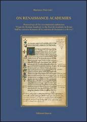 On Renaissance academies. Proceedings of the international conference «from the Roman Academy to the Danish Academy in Rome». Ediz. italiana e inglese edito da Quasar