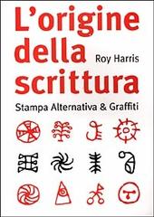 L' origine della scrittura di Roy Harris edito da Stampa Alternativa