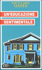 Un' educazione sentimentale di Joyce Carol Oates edito da E/O