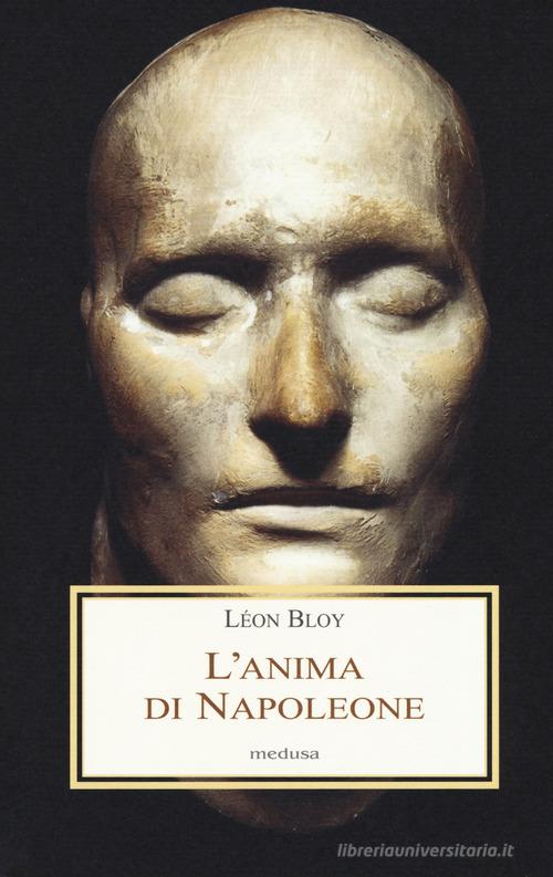 L' anima di Napoleone di Léon Bloy edito da Medusa Edizioni