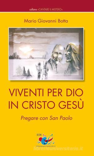 Viventi per Dio in Cristo Gesù. Pregare con San Paolo di Mario Giovanni Botta edito da Editrice Domenicana Italiana