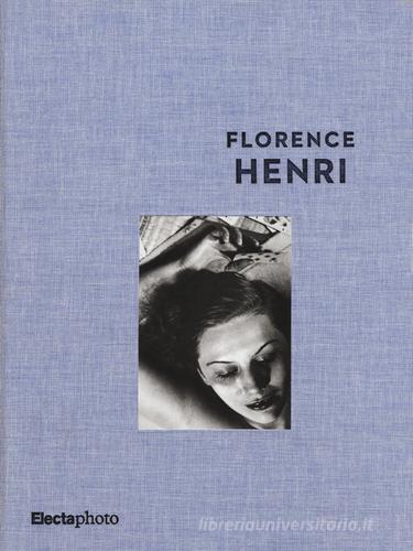 Florence Henri. Catalogo della mostra (Roma, 5 maggio-31 agosto 2015) edito da Mondadori Electa