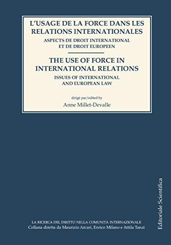 L' usage de la force dans les relations internationales. Aspects de droit international et de droit europeen edito da Editoriale Scientifica