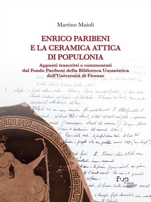 Enrico Paribeni e la ceramica attica di Populonia. Appunti trascritti e commentati dal Fondo Paribeni della Biblioteca Umanistica dell'Università di Firenze di Martino Maioli edito da Firenze University Press