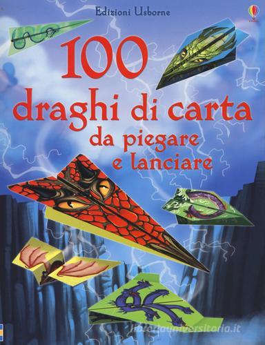 100 draghi di carta da piegare e lanciare. Ediz. illustrata di Sam Baer edito da Usborne Publishing