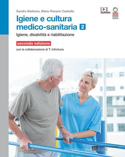 Igiene e cultura medico-sanitaria. Per le Scuole superiori. Con Contenuto digitale (fornito elettronicamente) vol. 2 di Sandro Barbone, Mario Rosario Castiello, Teresa Infortuna edito da Franco Lucisano Editore