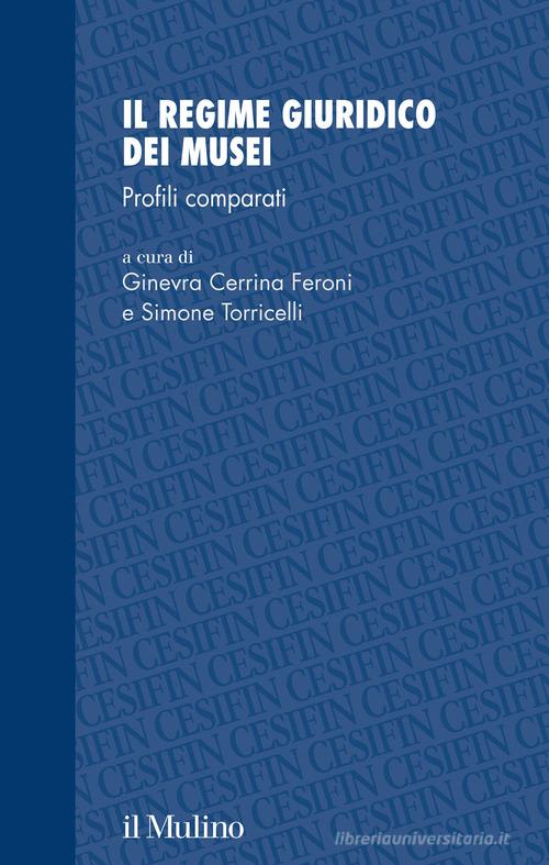 Il regime giuridico dei musei. Profili comparati edito da Il Mulino