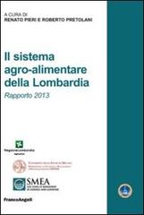 Il sistema agro-alimentare della Lombardia. Rapporto 2013 edito da Franco Angeli