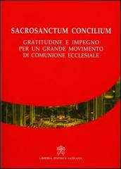 Sacrosanctum Concilium. Gratitudine e impegno per un grande movimento di comunione ecclesiale edito da Libreria Editrice Vaticana