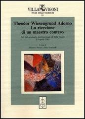 Theodor Wiesengrund Adorno. La ricezione di un maestro conteso. Atti del Seminario internazionale (Villa Vigoni, 2-3 aprile 2003) edito da Olschki