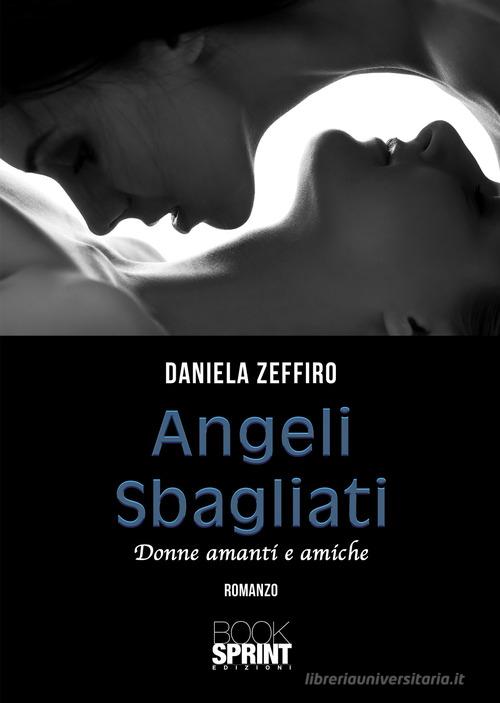 Angeli sbagliati di Daniela Zeffiro edito da Booksprint