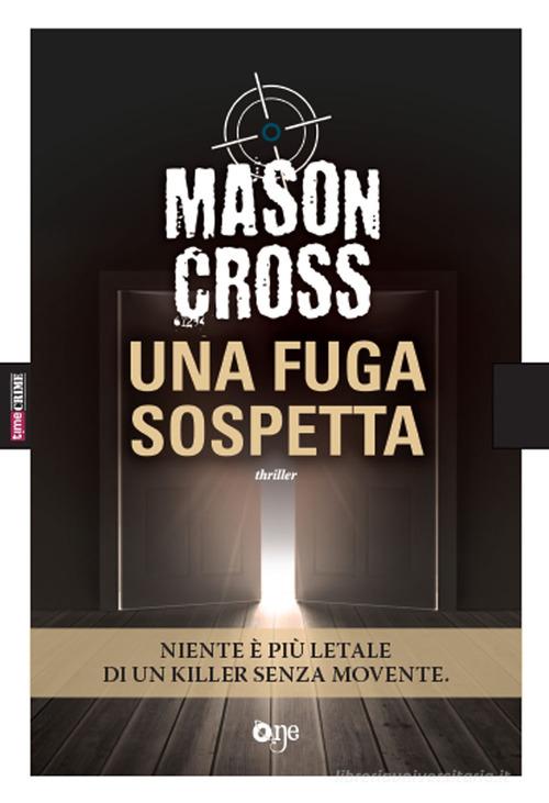 Una fuga sospetta di Mason Cross edito da Time Crime