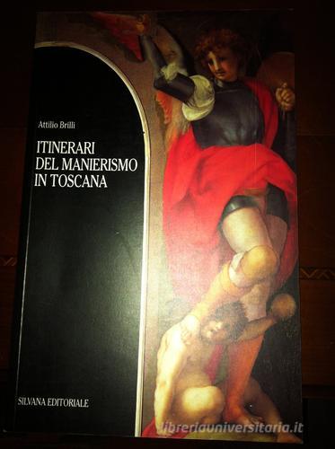 Itinerari del manierismo in Toscana edito da Silvana