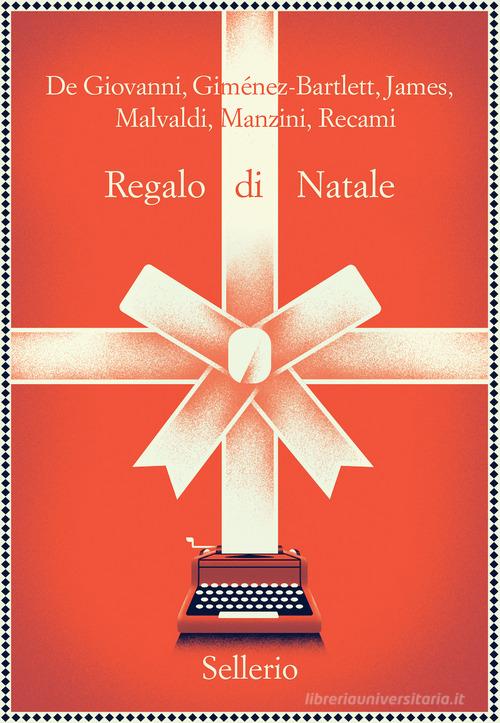Regalo di Natale di Maurizio de Giovanni, Alicia Giménez-Bartlett, Bill James edito da Sellerio Editore Palermo