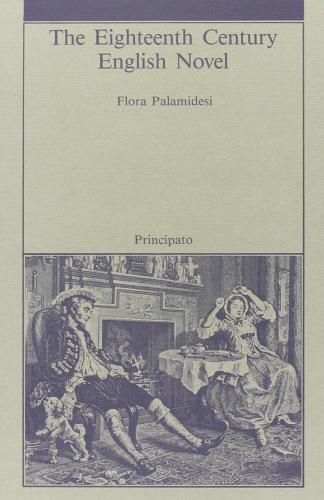 The eighteenth century English novel di Flora Palamidesi edito da Principato