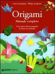Origami. Manuale completo. Ediz. illustrata di Gina Cristianini Di Fidio, Wilma Strabello Bellini edito da Demetra