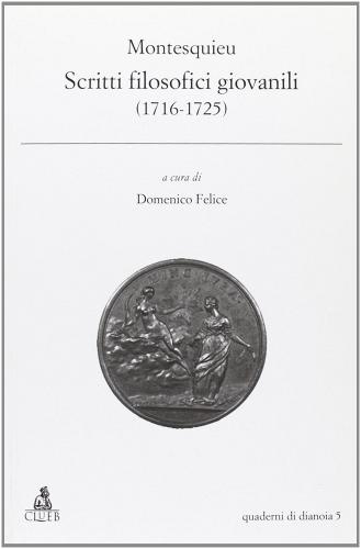 Montesquieu. Scritti filosofici giovanili (1716-1725) di Domenico Felice edito da CLUEB