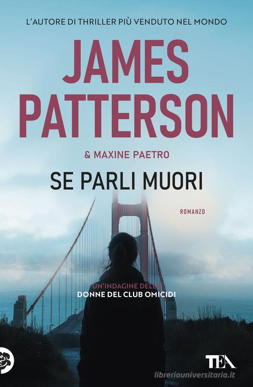 Libro Se parli muori di James Patterson, Maxine Paetro Suspense best seller di TEA