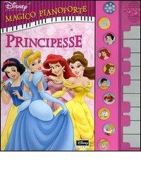 Principesse. Magico pianoforte edito da Disney Libri