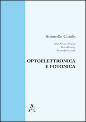 Optoelettronica e fotonica di Antonello Cuotolo edito da Aracne