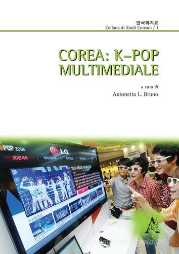 Corea. K-pop multimediale di Antonetta Lucia Bruno edito da Aracne