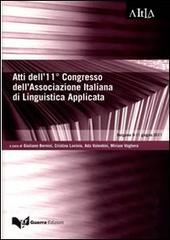 Atti del 11° Congresso dell'associazione italiana di linguistica applicata... (Bergamo 9-11 giugno 2011) edito da Guerra Edizioni