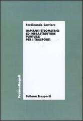 Impianti ettometrici ed infrastrutture puntuali per i trasporti di Ferdinando Corriere edito da Franco Angeli
